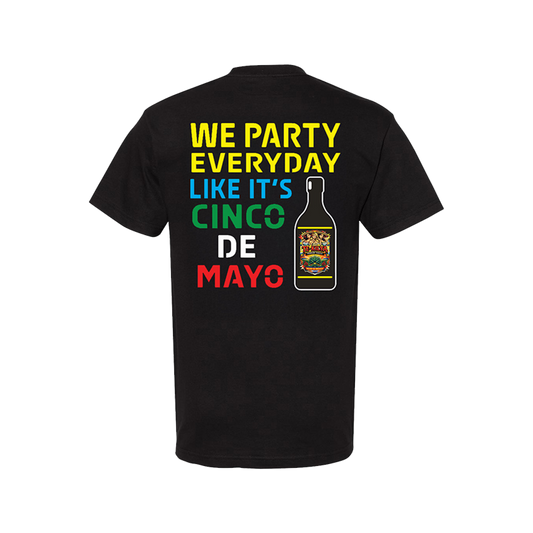 back of shirt with text "We Party Everyday Like It's Cinco De Mayo" with a bottle